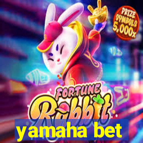 yamaha bet